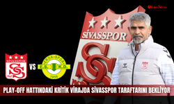 Play-Off hattındaki kritik virajda Sivasspor taraftarını bekliyor