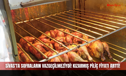 Sivas'ta Sofraların Vazgeçilmeziydi! Kızarmış Piliç Fiyatı Arttı!