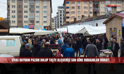 Sivas Bayram Pazarı dolup taştı! Alışverişi son güne bırakanlar dikkat!