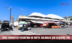 Sivas Cumartesi Pazarı'nda bu hafta: Kalabalık çok alışveriş yok