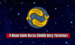 4 Nisan Balık Burcu Günlük Burç Yorumu