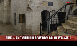 Sivas’ta Şemseddin Sivas-i’nin sırlarla dolu türbesi