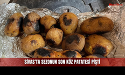 Sivas’ta Sezonun Son Köz Patatesi: Sobalar Kalkıyor, Gelenek Bitiyor