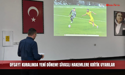 Ofsayt kuralında yeni dönem! Sivaslı hakemlere kritik uyarılar