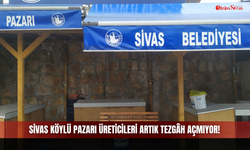 Sivas Köylü Pazarı Üreticileri Artık Tezgâh Açmıyor!
