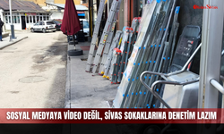 Sosyal medyaya video değil Sivas sokaklarına denetim lazım