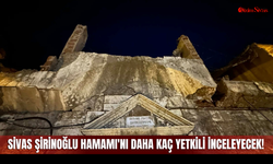 Sivas Şirinoğlu Hamamı'nı Daha Kaç Yetkili İnceleyecek!