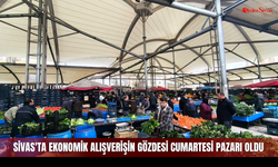 Sivas'ta Ekonomik Alışverişin Gözdesi Cumartesi Pazarı Oldu