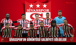 Sivasspor'un Görüntüsü Galibiyeti Gölgeledi