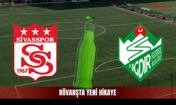 Sivasspor ve Iğdırspor Gazozuna Maçta Buluşuyor