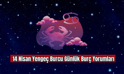 14 Nisan Yengeç Burcu Günlük Burç Yorumu