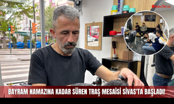 Bayram Namazına Kadar Süren Traş Mesaisi Sivas'ta Başladı!