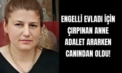 Engelli Kızı İçin Adalet Ararken Canından Oldu!