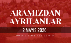 Sivas Aramızdan Ayrılanlar 2 Mayıs 2026 Cumartesi