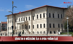 Sivas’ın 8 müzesine ilk 4 ayda yoğun ilgi