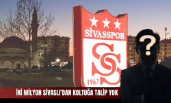 İki Milyon Sivaslı’dan Koltuğa Talip Yok