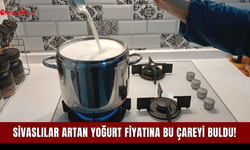 Sivaslılar artan yoğurt fiyatına bu çareyi buldu!