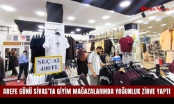 Arefe günü Sivas’ta giyim mağazalarında yoğunluk zirve yaptı
