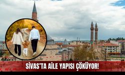 Sivas'ta aile yapısı çöküyor!