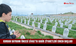 Kurban Bayramı öncesi Sivas’ta kabir ziyaretleri erken başladı