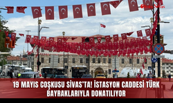 19 Mayıs coşkusu Sivas’ta! İstasyon Caddesi Türk bayraklarıyla Donatılıyor