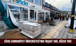 Sivas Cumhuriyet Üniversitesi'nde inşaat var, düzen yok!