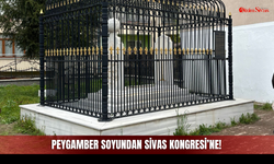 Peygamber Soyundan Sivas Kongresi’ne!