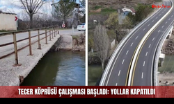 Tecer Köprüsü Çalışması Başladı, Yollar Kapatıldı