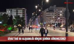 Sivas'taki Bu Alışkanlığı Birçok Şehirde Göremezsiniz!