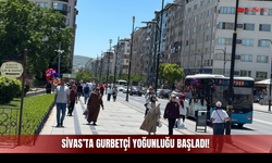 Gurbetçi Yoğunluğunun Arttığı Sivas'ta Çarşı Pazar Yoğunluğu Başlıyor!
