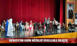 Kafkasya'nın Kadim Müzikleri Sivaslılarla Buluştu!