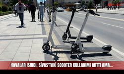 Havalar Isındı, Sivas'taki Scooter Kullanımı Arttı Ama...