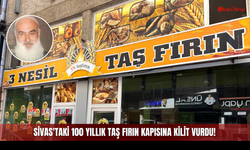 Sivas'taki 100 Yıllık Taş Fırın Kapısına Kilit Vurdu!