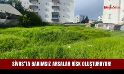Sivas’ta bakımsız arsalar risk oluşturuyor!