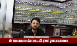 Bir zamanların gözde mesleği, şimdi çırak bulamıyor