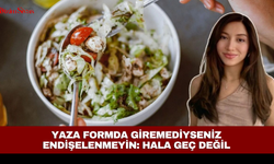 Yaza formda giremediyseniz endişelenmeyin: Hala geç değil