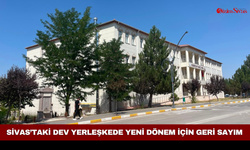 Sivas’taki Dev Yerleşkede Yeni Dönem İçin Geri Sayım