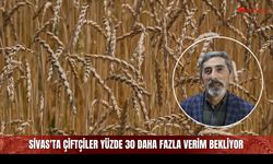 Sivas'ta çiftçiler yüzde 30 daha fazla verim bekliyor