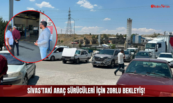 Sivas'taki Araç Sürücüleri İçin Zorlu Bekleyiş!
