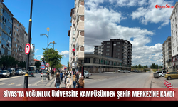 Sivas’ta Yoğunluk Üniversite Kampüsünden Şehir Merkezine Kaydı