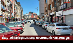 Her Yıl Aynı Manzara Yaşanıyor! Sivas’taki Trafik Çilesine Karşı Kapsamlı Şehir Planlaması Şart