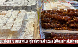 Gezginler ve gurbetçiler İçin Sivas'taki Tezgah Ürünleri Yenileniyor!