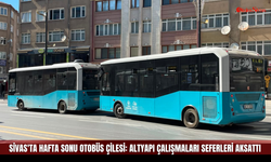 Sivas'ta hafta sonu otobüs çilesi: Altyapı çalışmaları seferleri aksattı