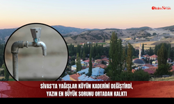 Sivas'ta yağışlar köyün kaderini değiştirdi, yazın en büyük sorunu ortadan kalktı
