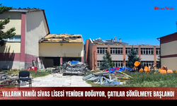 Yılların tanığı Sivas Lisesi yeniden doğuyor, çatılar sökülmeye başlandı