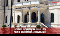 Atatürk'ün izlerini taşıyan Kongre Lisesi yazın en çok ilgi gören adreslerden biri