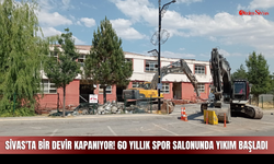 Sivas'ta bir devir kapanıyor! 60 yıllık spor salonunda yıkım başladı