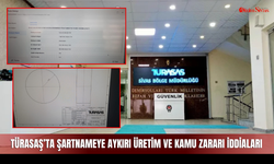 TÜRASAŞ’ta şartnameye aykırı üretim ve kamu zararı iddiaları