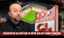 Sivasspor'un geleceği için en büyük beklenti doğru planlama