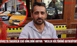 Sivas'ta Taksicilik Eski Günlerini Arıyor: "Meslek Kültürünü Kaybediyor"